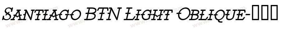 Santiago BTN Light Oblique字体转换